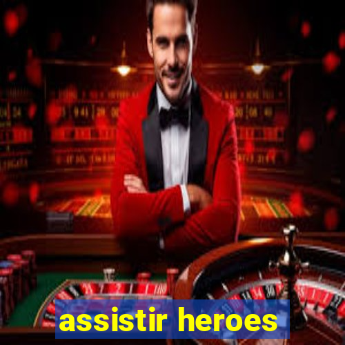 assistir heroes